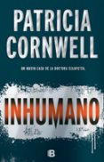 inhumano (serie kay scarpetta 23)-patricia cornwell-9788466661003 inhumano (serie kay scarpetta 23)-patricia cornwell-9788466661003