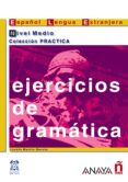 ejercicios de gramatica. nivel medio-josefa martin garcia-9788466700603 ejercicios de gramatica. nivel medio-josefa martin garcia-9788466700603
