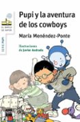 pupi y la aventura de los cowboys-maria menendez-ponte cruzat-9788467579703 pupi y la aventura de los cowboys-maria menendez-ponte cruzat-9788467579703