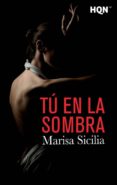 tú en la sombra-marisa sicilia-9788468787503 tú en la sombra-marisa sicilia-9788468787503