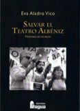salvar el teatro albeniz: historia de un blog-9788470742903 salvar el teatro albeniz: historia de un blog-9788470742903