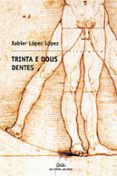 trinta e dous dentes-xabier lopez lopez-9788471540003 trinta e dous dentes-xabier lopez lopez-9788471540003