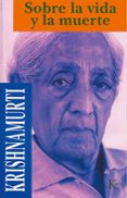 sobre la vida y la muerte-jiddu krishnamurti-9788472453203 sobre la vida y la muerte-jiddu krishnamurti-9788472453203