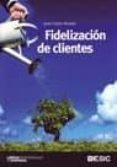 fidelizacion de clientes-juan carlos alcaide-9788473566803 fidelizacion de clientes-juan carlos alcaide-9788473566803