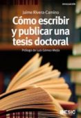 como escribir y publicar una tesis doctoral-jaime rivera camino-9788473567503 como escribir y publicar una tesis doctoral-jaime rivera camino-9788473567503