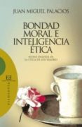 bondad, moral e inteligencia etica: nueve ensayos de la etica de los valores-juan miguel palacios-9788474909203 bondad, moral e inteligencia etica: nueve ensayos de la etica de los valores-juan miguel palacios-9788474909203