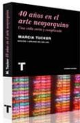 40 años en el arte neoyorquino-marcia p. tucker-9788475069203 40 años en el arte neoyorquino-marcia p. tucker-9788475069203