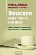 drucker para todos los dias: 366 dias de reflexiones clave para a certar en sus negocios-peter f. drucker-9788475777603 drucker para todos los dias: 366 dias de reflexiones clave para a certar en sus negocios-peter f. drucker-9788475777603