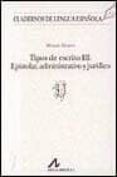 tipos de escrito iii: epistolar, administrativo, juridico-miriam alvarez-9788476351703 tipos de escrito iii: epistolar, administrativo, juridico-miriam alvarez-9788476351703