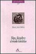 filipo, alejandro y el mundo helenistico-raquel lopez melero-9788476352403 filipo, alejandro y el mundo helenistico-raquel lopez melero-9788476352403