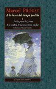 a la busca del tiempo perdido, i: por la parte de swann; a la som bra de las muchachas en flor-marcel proust-9788477023203 a la busca del tiempo perdido, i: por la parte de swann; a la som bra de las muchachas en flor-marcel proust-9788477023203