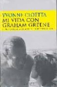 mi vida con graham greene: conversaciones con marie françoise alain-yvonne cloetta-9788477652403 mi vida con graham greene: conversaciones con marie françoise alain-yvonne cloetta-9788477652403