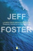 la mas profunda aceptacion-jeff foster-9788478089703 la mas profunda aceptacion-jeff foster-9788478089703