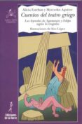 cuentos de teatro griego: las leyendas de agamenon y edipo segun la tragedia-alicia esteban-mercedes aguirre-9788479602703 cuentos de teatro griego: las leyendas de agamenon y edipo segun la tragedia-alicia esteban-mercedes aguirre-9788479602703