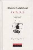 esta luz: poesia reunida (1947-2004)-antonio gamoneda-9788481091403 esta luz: poesia reunida (1947-2004)-antonio gamoneda-9788481091403