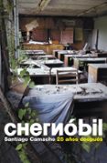 chernobil: 25 años despues-santiago camacho-9788483069103 chernobil: 25 años despues-santiago camacho-9788483069103