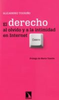 el derecho al olvido y a la intimidad en internet-alejandro touriño-9788483198803 el derecho al olvido y a la intimidad en internet-alejandro touriño-9788483198803