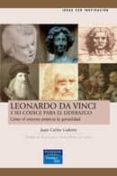leonardo da vinci y su codice para el liderazgo: como el entorno propicia la genialidad-juan carlos cubeiro-9788483223703 leonardo da vinci y su codice para el liderazgo: como el entorno propicia la genialidad-juan carlos cubeiro-9788483223703