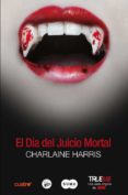 el dia del juicio mortal (true blood 11)-charlaine harris-9788483652503 el dia del juicio mortal (true blood 11)-charlaine harris-9788483652503
