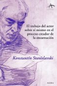 el trabajo del actor sobre si mismo en el proceso creador de la e ncarnacion-konstantin stanislavski-9788484284703 el trabajo del actor sobre si mismo en el proceso creador de la e ncarnacion-konstantin stanislavski-9788484284703