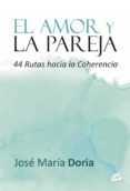 el amor y la pareja: 44 rutas hacia la coherencia-jose maria doria-9788484455103 el amor y la pareja: 44 rutas hacia la coherencia-jose maria doria-9788484455103