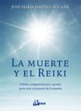 la muerte y el reiki: claves, comprensiones y ayudas para vivir el proceso de muerte-jose maria jimenez solana-9788484456803 la muerte y el reiki: claves, comprensiones y ayudas para vivir el proceso de muerte-jose maria jimenez solana-9788484456803