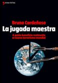 la jugada maestra: a quien beneficia realmente el nuevo terrorism o mundial-bruno cardeñosa-9788484604303 la jugada maestra: a quien beneficia realmente el nuevo terrorism o mundial-bruno cardeñosa-9788484604303
