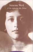 a la espera de dios (5ª ed.)-simone weil-9788487699603 a la espera de dios (5ª ed.)-simone weil-9788487699603