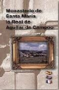 monasterio de santa maria la real de aguilar de campoo-laureano carriazo-9788489483903 monasterio de santa maria la real de aguilar de campoo-laureano carriazo-9788489483903