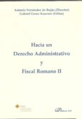 hacia un derecho administrativo y fiscal romano-antonio fernandez de bujan-9788490310403 hacia un derecho administrativo y fiscal romano-antonio fernandez de bujan-9788490310403