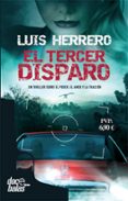el tercer disparo-luis herrero-9788490609903 el tercer disparo-luis herrero-9788490609903