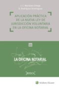 aplicación práctica de la nueva ley de jurisdicción voluntaria en la oficina notarial-juan carlos martinez ortega-9788490902103 aplicación práctica de la nueva ley de jurisdicción voluntaria en la oficina notarial-juan carlos martinez ortega-9788490902103