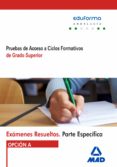 exámenes resueltos de pruebas de acceso a ciclos formativos de grado superior. parte específica. opción a. andalucía-9788490937303 exámenes resueltos de pruebas de acceso a ciclos formativos de grado superior. parte específica. opción a. andalucía-9788490937303