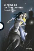 el reino de las tres lunas-fernando j. lopez-9788491221203 el reino de las tres lunas-fernando j. lopez-9788491221203