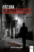 oscura resurreccion (ebook)-9788491406303 oscura resurreccion (ebook)-9788491406303