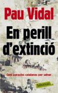 en perill d extincio-pau vidal-9788492549603 en perill d extincio-pau vidal-9788492549603