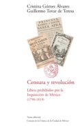 censura y revolucion: libros prohibidos por la inquisicion de mex ico (1790-1819)-guillermo tovar de teresa-9788492755103 censura y revolucion: libros prohibidos por la inquisicion de mex ico (1790-1819)-guillermo tovar de teresa-9788492755103