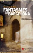 fantasmes de barcelona: recull historic dels fets sobrenaturals-sylvia lagarda-mata-9788492758203 fantasmes de barcelona: recull historic dels fets sobrenaturals-sylvia lagarda-mata-9788492758203