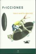 fricciones-pablo martin sanchez-9788492821303 fricciones-pablo martin sanchez-9788492821303