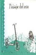 paisaje del eco (coleccion de poemas para niños; 2)-jose fuentes-9788493416003 paisaje del eco (coleccion de poemas para niños; 2)-jose fuentes-9788493416003