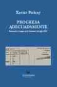 progresa adecuadamente: educacion y lengua en la cataluña del sig lo xxi-xavier pericay hosta-9788493551803 progresa adecuadamente: educacion y lengua en la cataluña del sig lo xxi-xavier pericay hosta-9788493551803