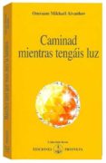 caminad mientras tengais luz-omraam mikhaëlaïvanhov-9788493685003 caminad mientras tengais luz-omraam mikhaëlaïvanhov-9788493685003