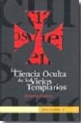 la ciencia oculta de los viejos templarios-antonio galera-9788493719203 la ciencia oculta de los viejos templarios-antonio galera-9788493719203