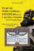 placas, dedicatorias y estatuas en las calles de toledo: personaj es historicos y literarios-juan jose fernandez delgado-9788493744403 placas, dedicatorias y estatuas en las calles de toledo: personaj es historicos y literarios juan jose fernandez delgado 9788493744403