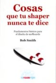 cosas que tu shaper nunca te dice-bob smith-9788493884703 cosas que tu shaper nunca te dice-bob smith-9788493884703