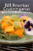 101 recetas crudiveganas para solucionarte la vida-ana moreno-9788493947903 101 recetas crudiveganas para solucionarte la vida-ana moreno-9788493947903