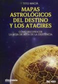 mapas astrologicos del destino y los atacires: como reconocer la hoja de ruta de la existencia-tito macia-9788494116803 mapas astrologicos del destino y los atacires: como reconocer la hoja de ruta de la existencia-tito macia-9788494116803