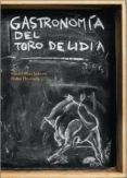 gastronomia del toro de lidia-ismael diaz yubero-pedro plasencia-9788494124303 gastronomia del toro de lidia-ismael diaz yubero-pedro plasencia-9788494124303