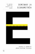 dominar la econometria: el camino entre el efecto y la causa-joshua d. angrist-jörn-steffen pischke-9788494159503 dominar la econometria: el camino entre el efecto y la causa-joshua d. angrist-jörn-steffen pischke-9788494159503