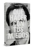 que hacer con tus miedos: convierte el miedo en tu aliado-jorge cuervo cimadevilla-9788494374203 que hacer con tus miedos: convierte el miedo en tu aliado-jorge cuervo cimadevilla-9788494374203
